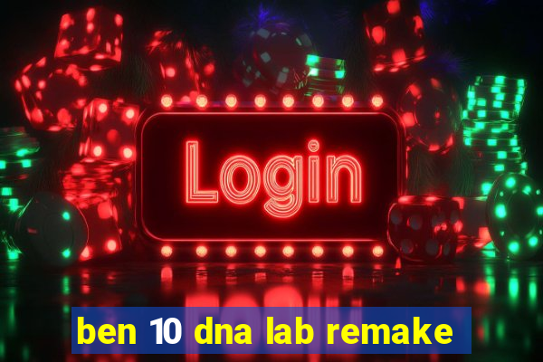 ben 10 dna lab remake